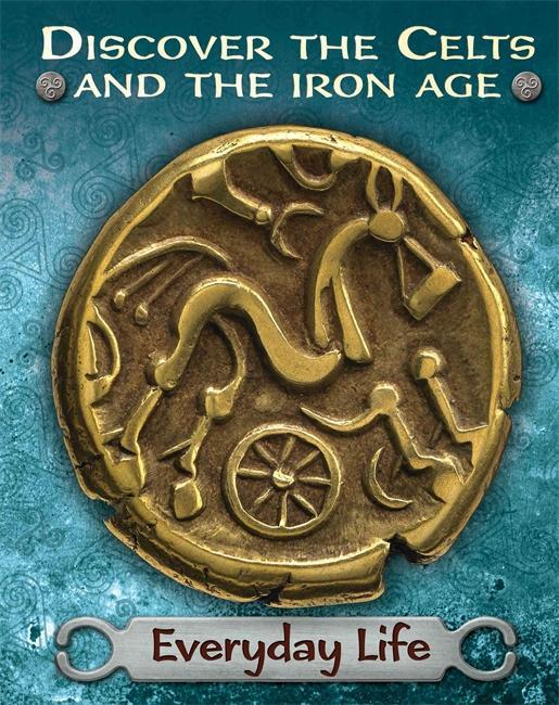 Discover the Celts and the Iron Age: Everyday Life