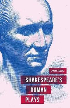 Coperta cărții 'Shakespeare's Roman Plays'