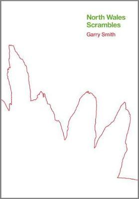 North Wales Scrambles: a guide to 50 of the best mountain sc