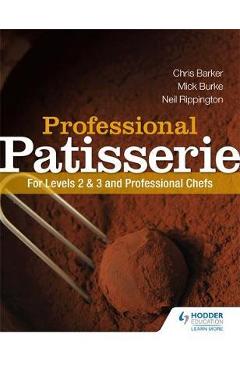 Poza produsului Professional Patisserie: For Levels 2, 3 and Professional Ch