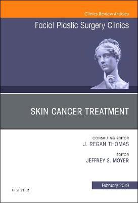 Skin Cancer Surgery, An Issue of Facial Plastic Surgery Clin