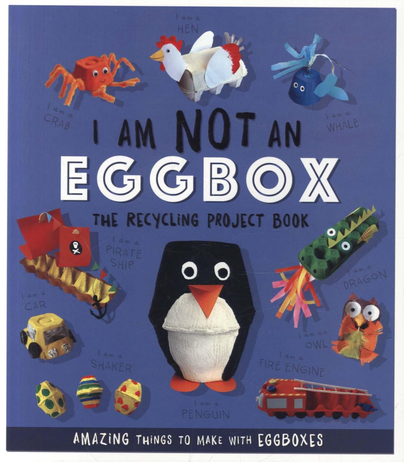 I Am Not An Eggbox: The Recycling Project Book