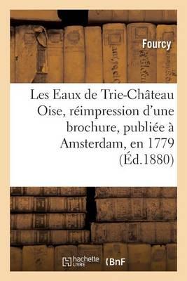 Les Eaux de Trie-Ch teau Oise, R impression d'Une Brochure,