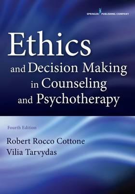 Ethics and Decision Making in Counseling and Psychotherapy