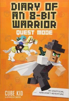 Diary of an 8-Bit Warrior: Quest Mode (Book 5 8-Bit Warrior