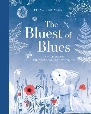 Bluest of Blues: Anna Atkins and the First Book of Photograp