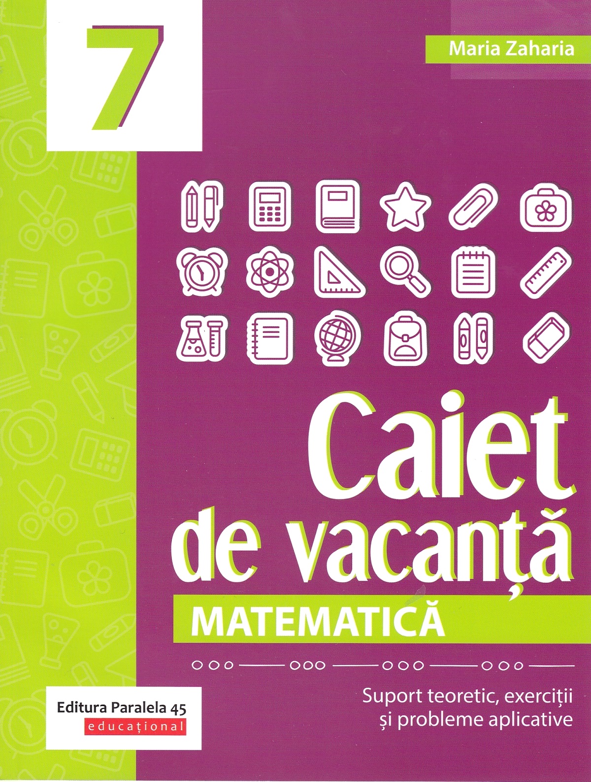 Caiet de vacanta - Matematica - Clasa 7 - Maria Zaharia