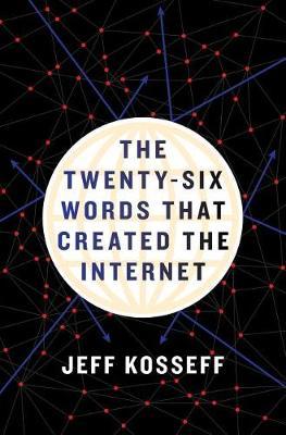 Twenty-Six Words That Created the Internet