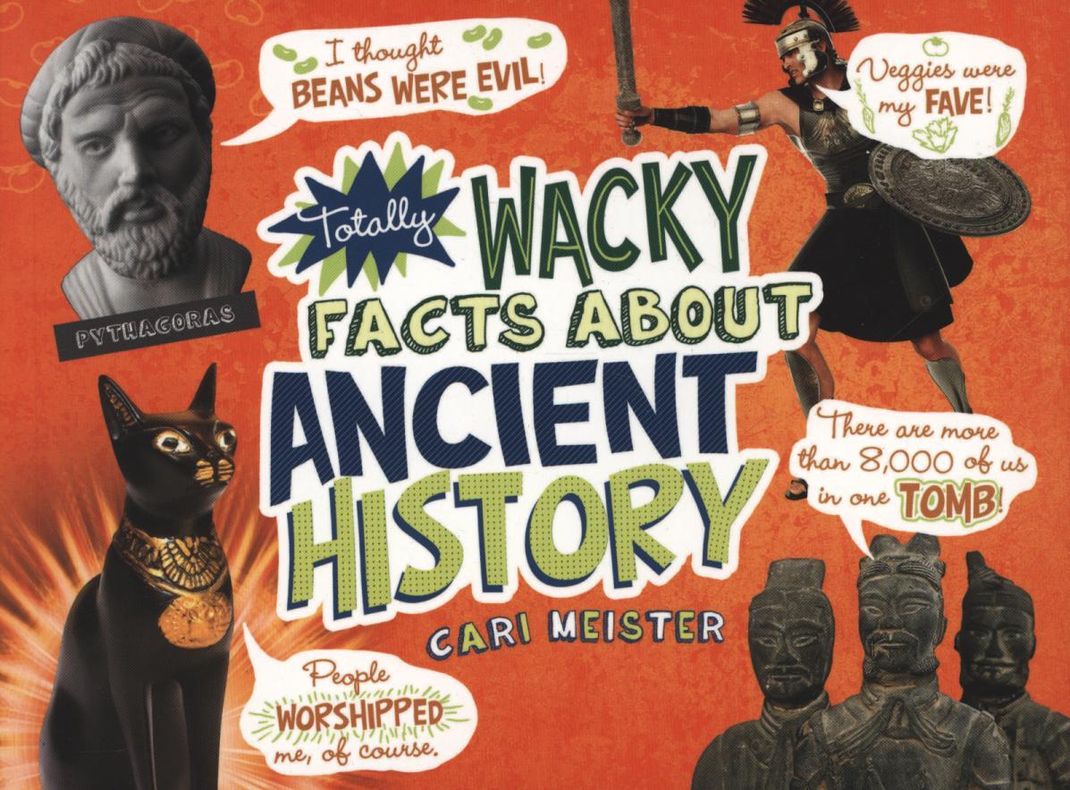 Totally Wacky Facts About Ancient History