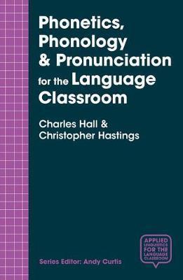 Phonetics, Phonology & Pronunciation for the Language Classr