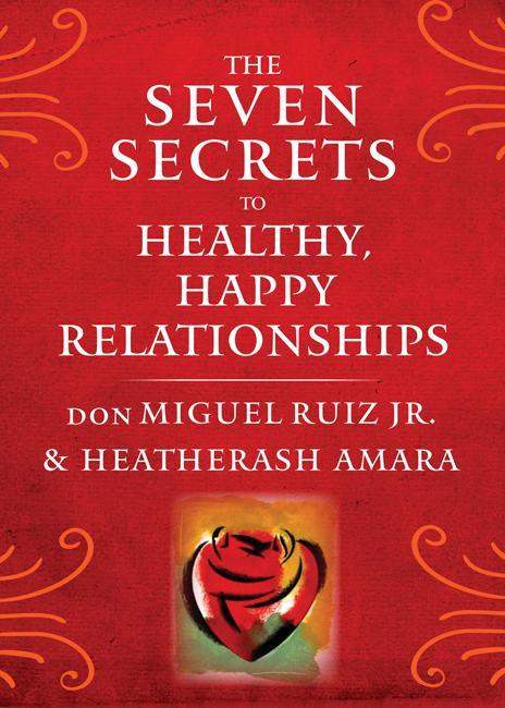 Seven Secrets to Healthy, Happy Relationships