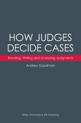 How Judges Decide Cases: Reading, Writing and Analysing Judg