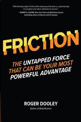 FRICTION-The Untapped Force That Can Be Your Most Powerful A