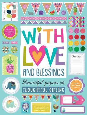 With Love and Blessings: Beautiful Papers for Thoughtful Giv