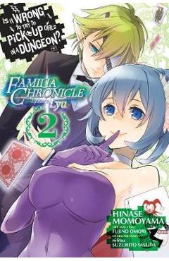 Coperta cărții 'Is It Wrong to Try to Pick Up Girls in a Dungeon? Familia Ch'