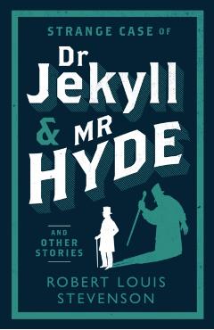 Strange Case of Dr Jekyll and Mr Hyde and Other Stories