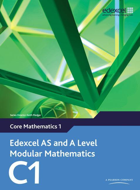 Edexcel AS and A Level Modular Mathematics Core Mathematics