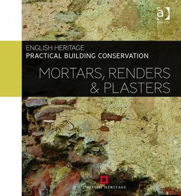 Practical Building Conservation: Mortars, Renders and Plaste