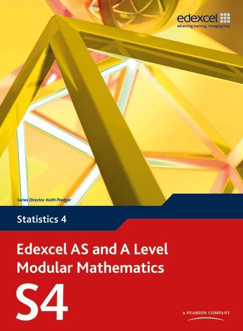 Edexcel AS and A Level Modular Mathematics Statistics 4 S4