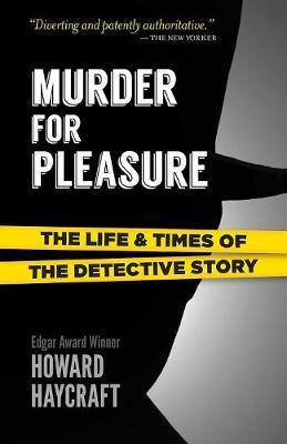 Murder for Pleasure: The Life and Times of the Detective Sto