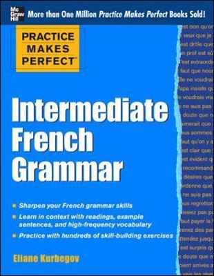 Practice Makes Perfect: Intermediate French Grammar