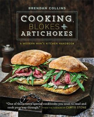 Cooking, Blokes and Artichokes: A Modern Man's Kitchen Handb