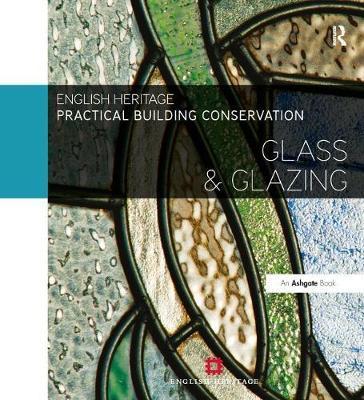 Practical Building Conservation: Glass and Glazing