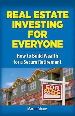 Real Estate Investing for Everyone: How to Build Wealth for