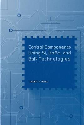 Control Components Using Si, GaAs, and GaN Technologies