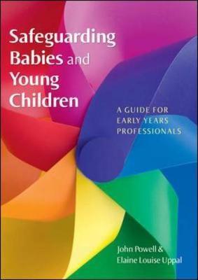Safeguarding Babies and Young Children: A Guide for Early Ye
