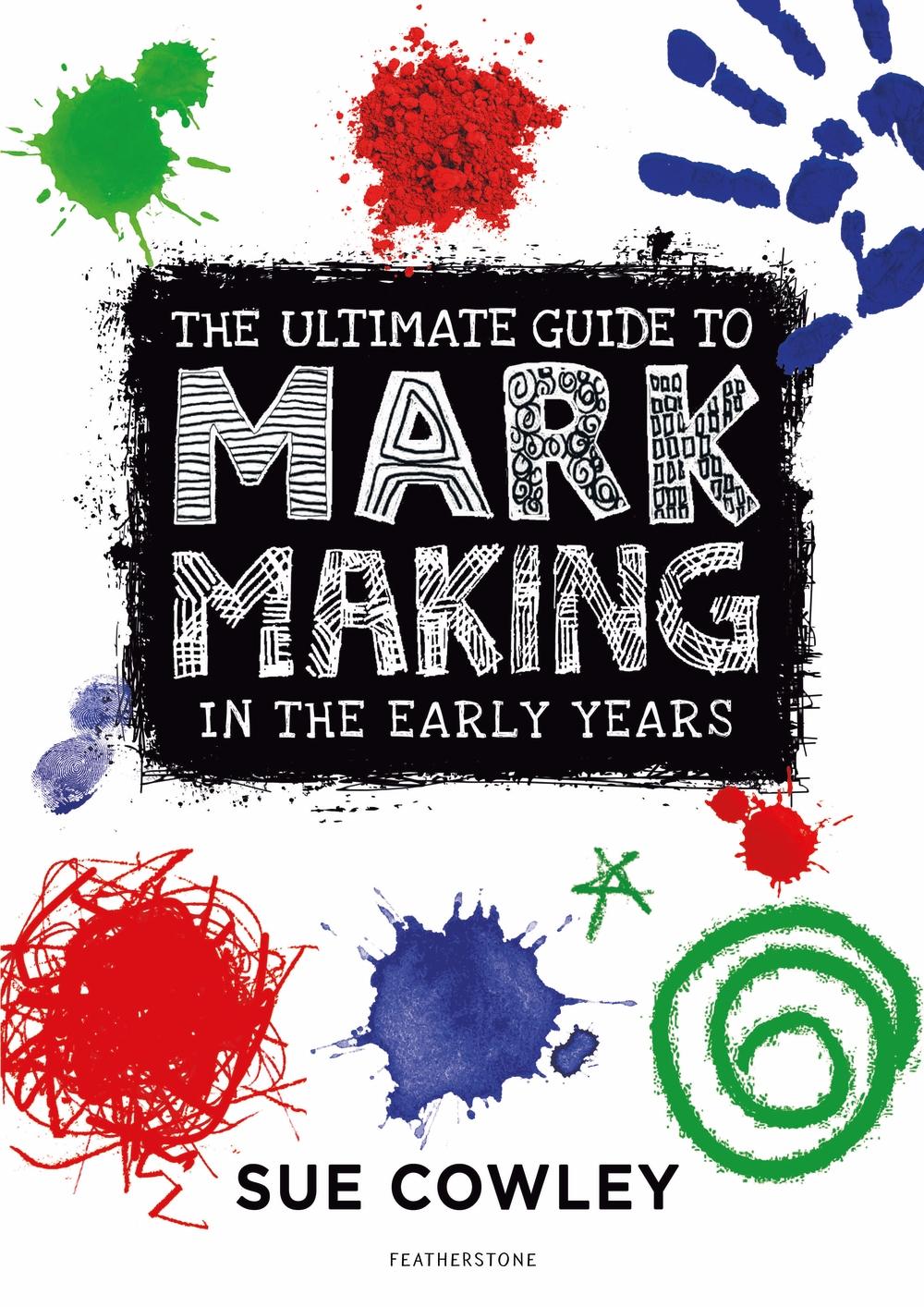 Ultimate Guide to Mark Making in the Early Years