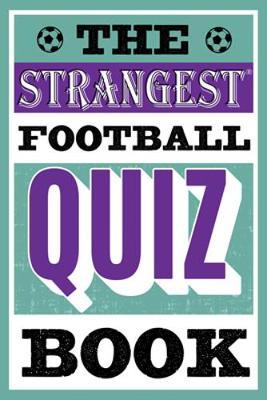 Strangest Football Quiz Book