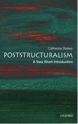 Poststructuralism: A Very Short Introduction