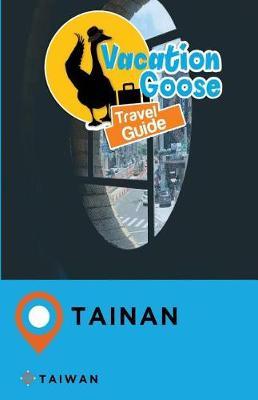 Vacation Goose Travel Guide Tainan Taiwan