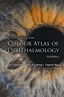 Constable & Lim Colour Atlas Of Ophthalmology (Sixth Edition