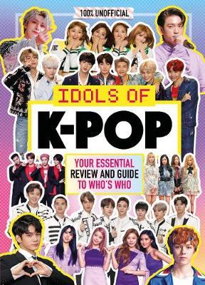 K-Pop: Idols of K-Pop 100% Unofficial - from BTS to BLACKPIN