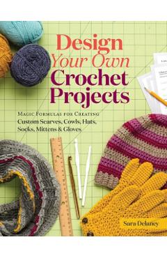 Design Your Own Crochet Projects
