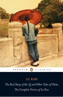 Real Story of Ah-Q and Other Tales of China