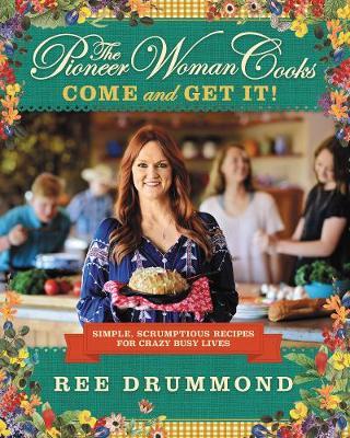 Pioneer Woman Cooks: Come and Get It!