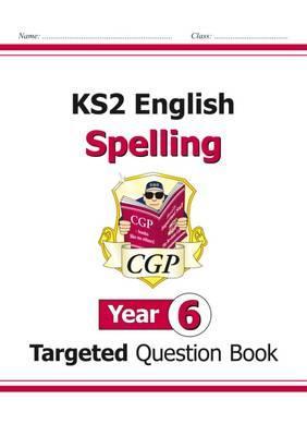 KS2 English Targeted Question Book: Spelling - Year 6