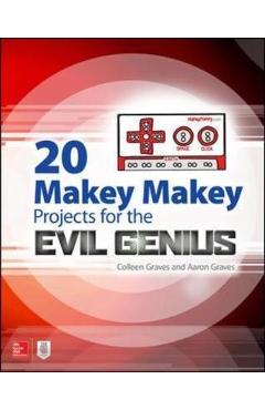 Poza produsului 20 Makey Makey Projects for the Evil Genius