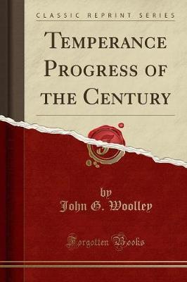 Temperance Progress of the Century (Classic Reprint)