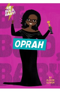 Be Bold, Baby: Oprah