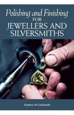 Polishing and Finishing for Jewellers and Silversmiths