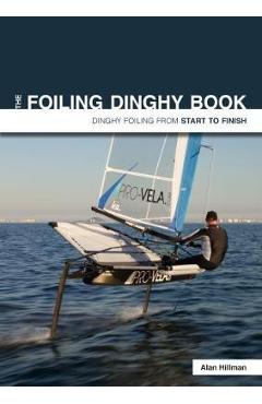 Coperta cărții 'Foiling Dinghy Book - Dinghy Foiling from Start to Finish'