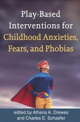 Play-Based Interventions for Childhood Anxieties, Fears, and