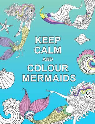 Keep Calm and Colour Mermaids
