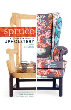 Spruce a Step-by-Step Guide to Upholstery and Design