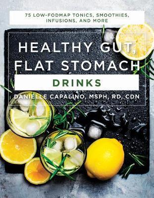 Healthy Gut, Flat Stomach Drinks - 75 Low-FODMAP Tonics, Smo