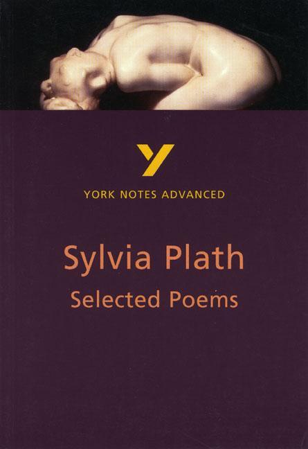 Selected Poems of Sylvia Plath: York Notes Advanced